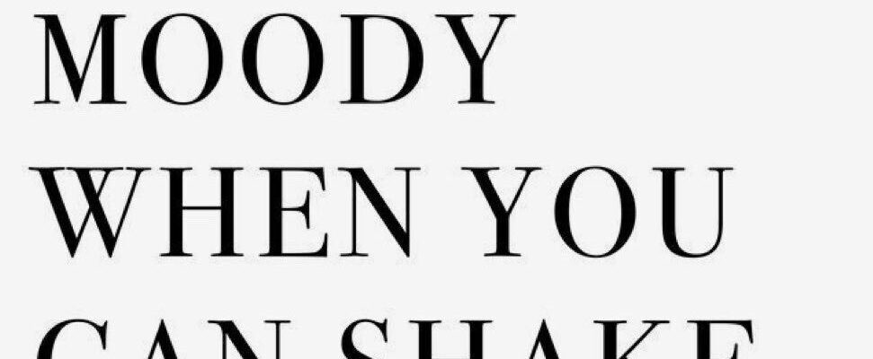 why be moody
